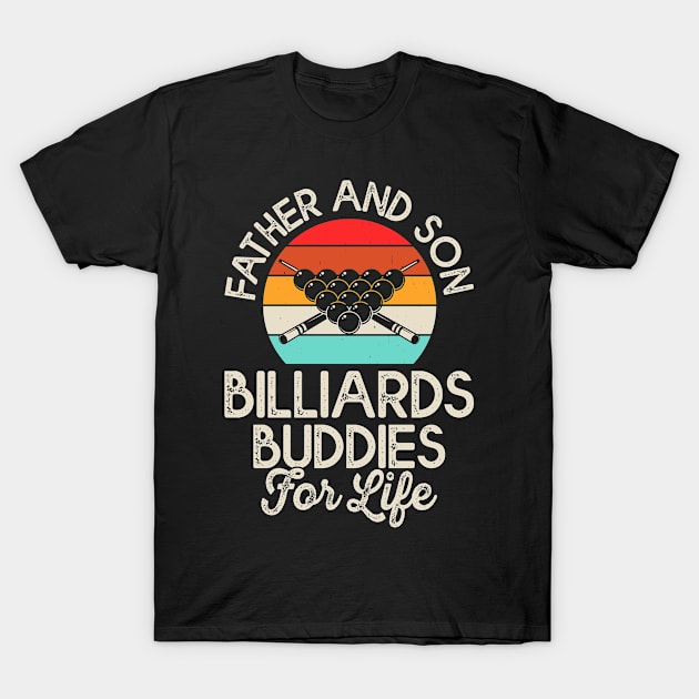 Father And Son Billiards Buddies For Life T shirt For Women T-Shirt T-Shirt by QueenTees